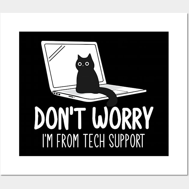 Don't Worry I'm From Tech Support Cat Wall Art by justin moore